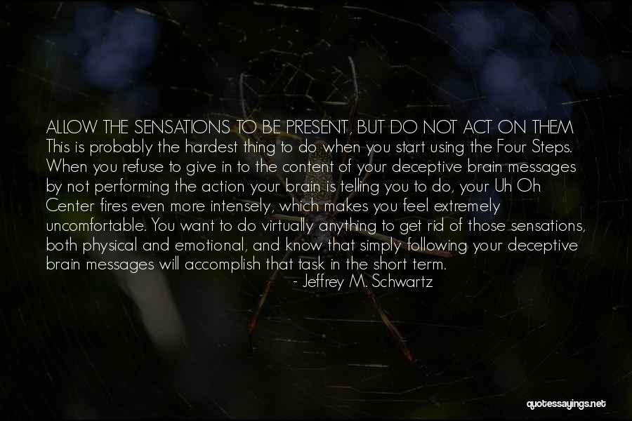 Emotional Suffering Quotes By Jeffrey M. Schwartz Emotional Suffering Quotes By Jeffrey M. Schwartz