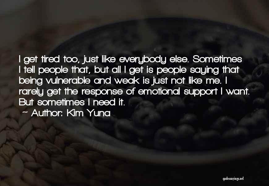 Emotional Support Quotes By Kim Yuna