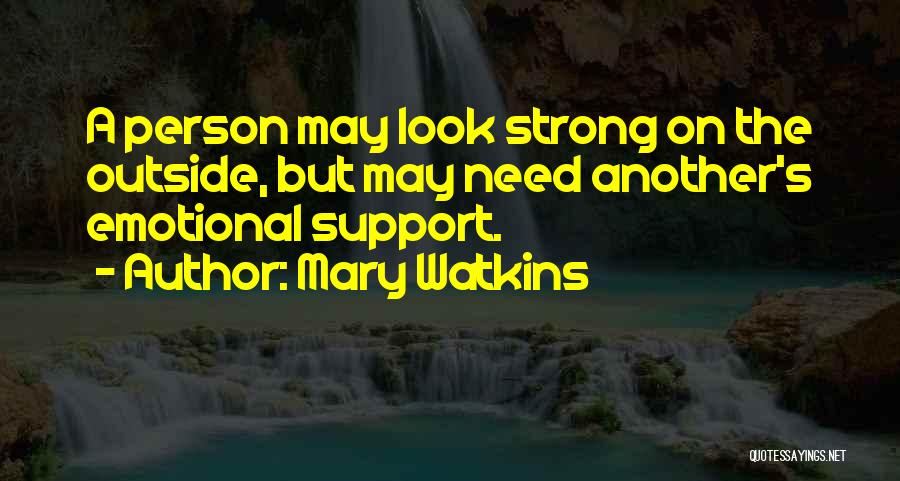 Emotional Support Quotes By Mary Watkins