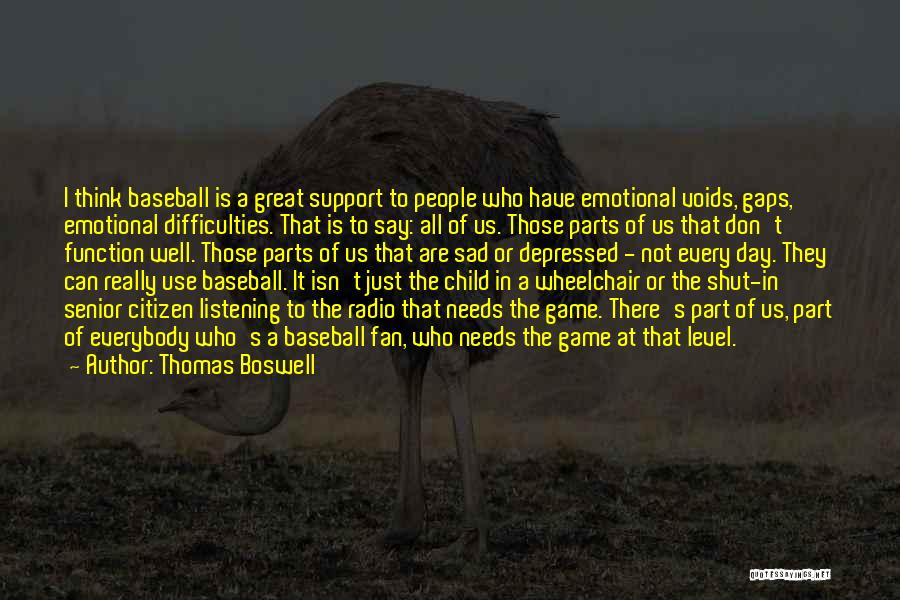 Emotional Support Quotes By Thomas Boswell