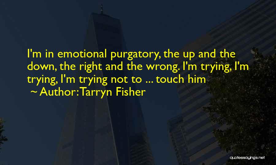 Emotional Up And Down Quotes By Tarryn Fisher