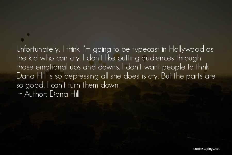 Emotional Ups And Downs Quotes By Dana Hill