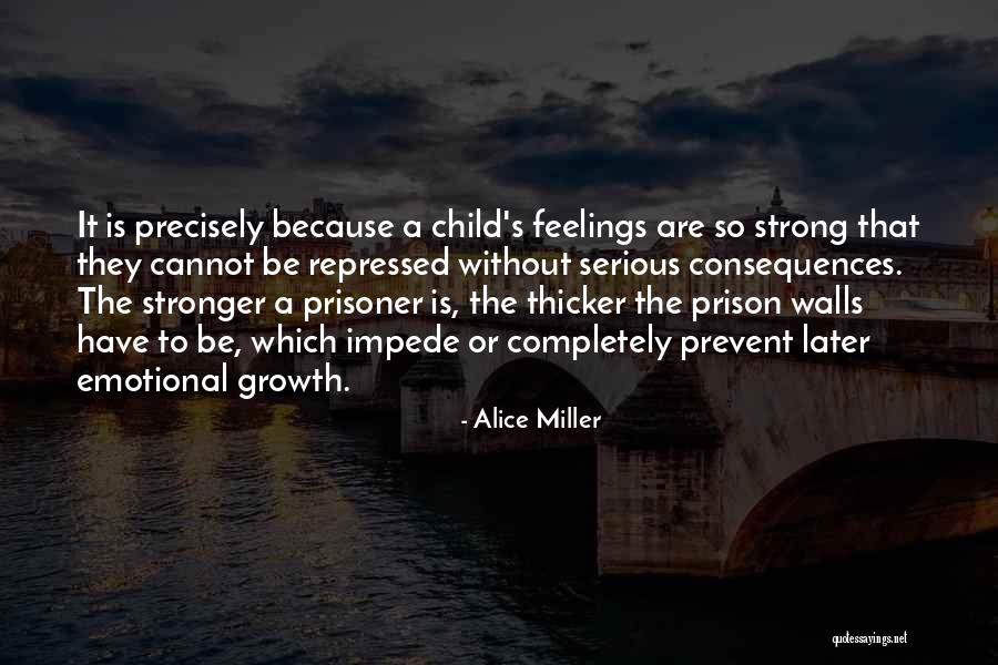Emotional Walls Quotes By Alice Miller Emotional Walls Quotes By Alice Miller