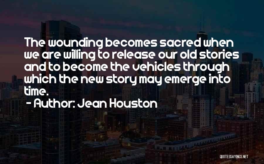 Emotional Wounds Quotes By Jean Houston