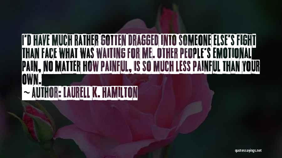 Emotional Wounds Quotes By Laurell K. Hamilton