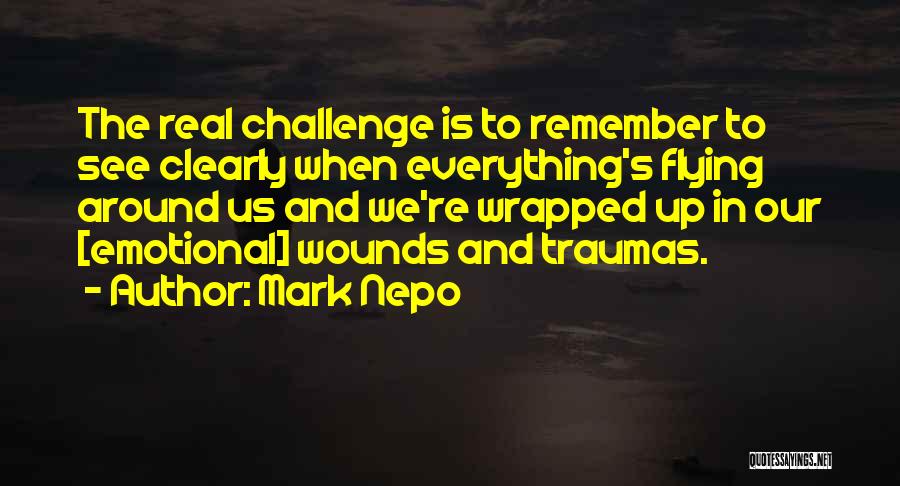 Emotional Wounds Quotes By Mark Nepo