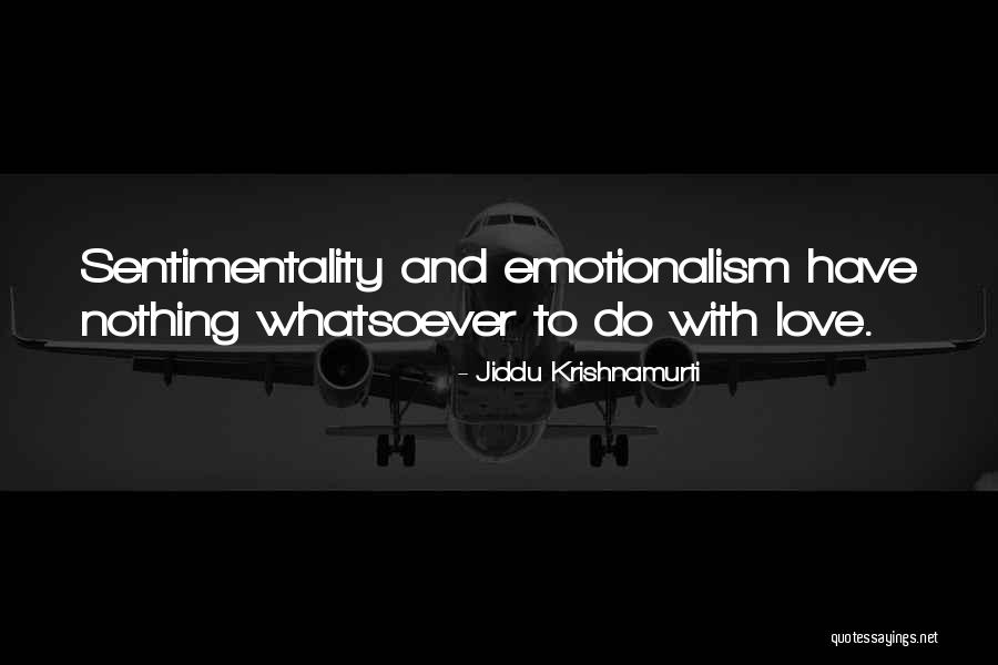 Emotionalism Quotes By Jiddu Krishnamurti Emotionalism Quotes By Jiddu Krishnamurti