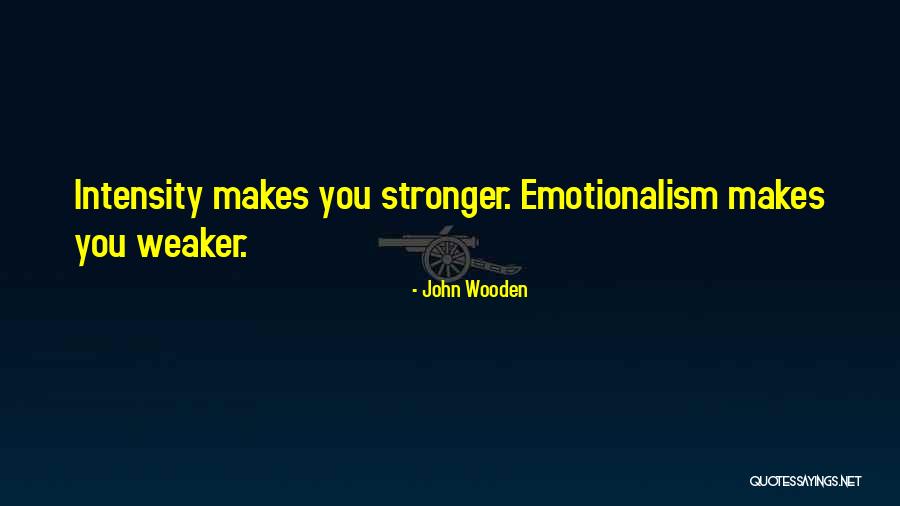 Emotionalism Quotes By John Wooden
