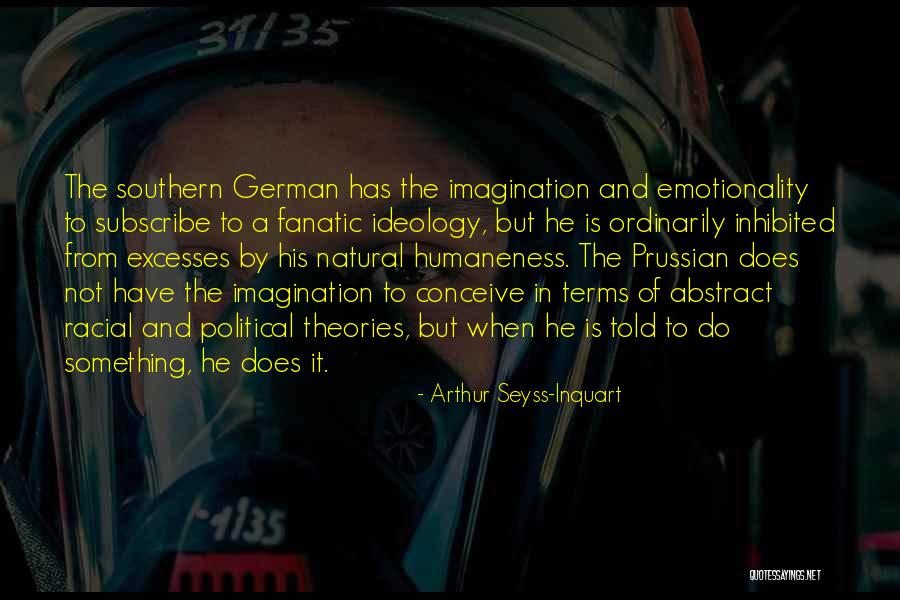 Emotionality Quotes By Arthur Seyss-Inquart Emotionality Quotes By Arthur Seyss-Inquart