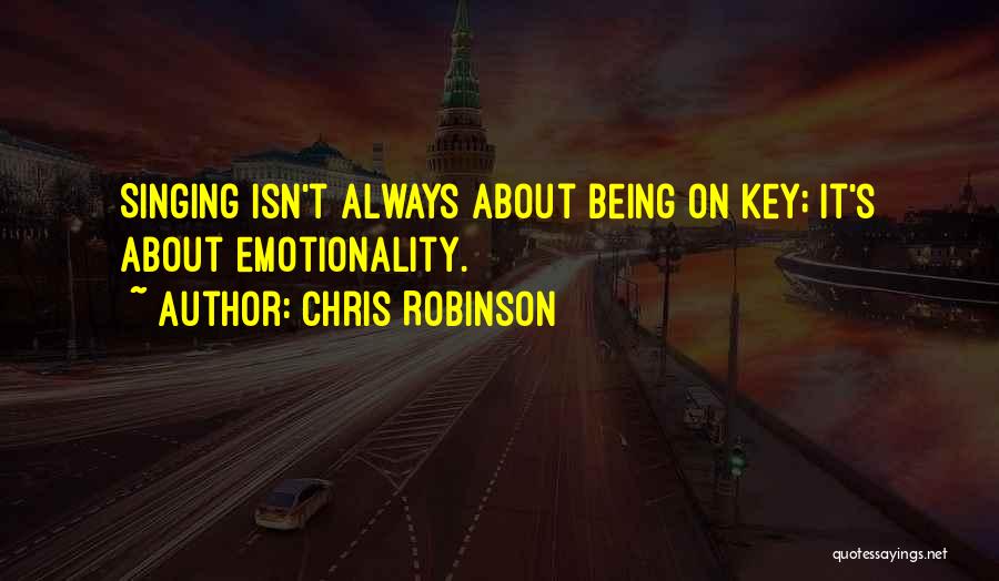 Emotionality Quotes By Chris Robinson