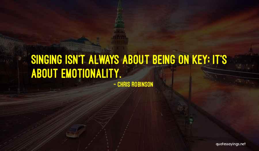 Emotionality Quotes By Chris Robinson