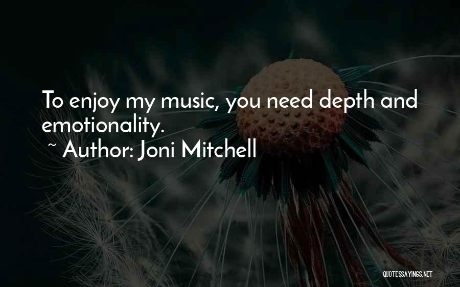 Emotionality Quotes By Joni Mitchell