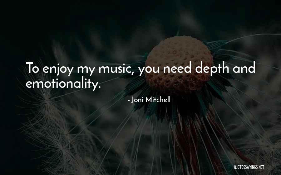 Emotionality Quotes By Joni Mitchell