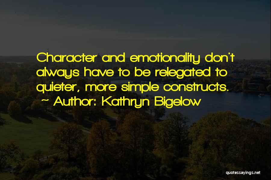 Emotionality Quotes By Kathryn Bigelow