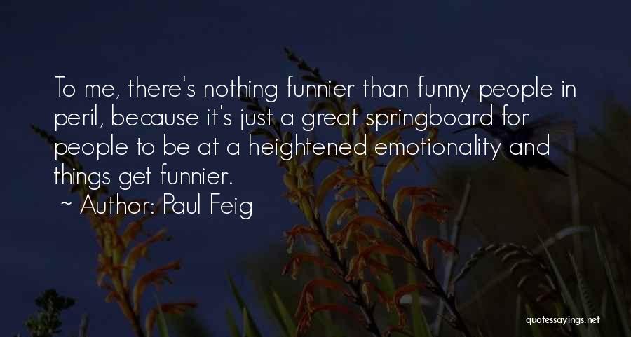 Emotionality Quotes By Paul Feig