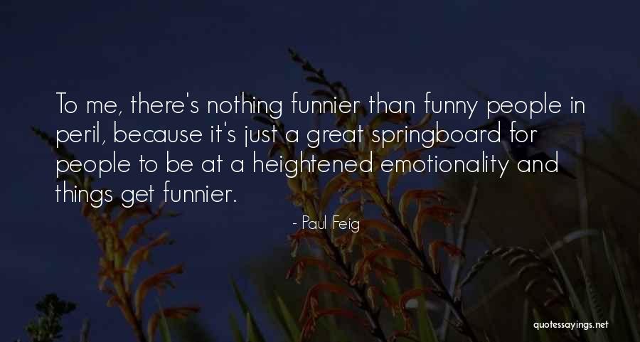Emotionality Quotes By Paul Feig Emotionality Quotes By Paul Feig