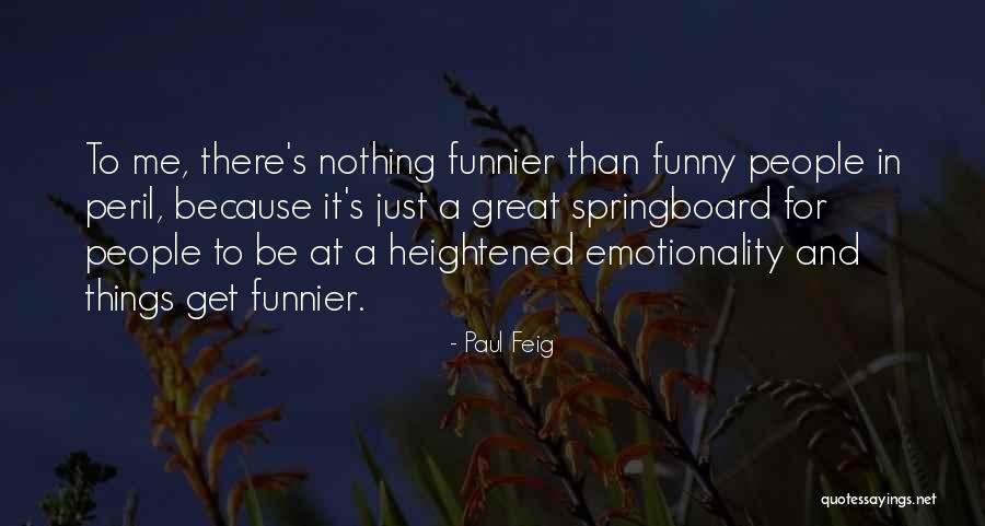 Emotionality Quotes By Paul Feig