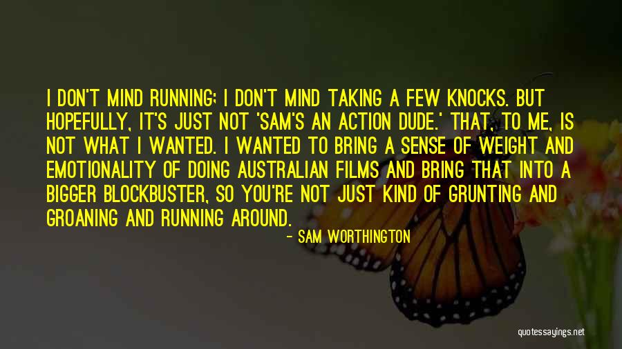 Emotionality Quotes By Sam Worthington Emotionality Quotes By Sam Worthington