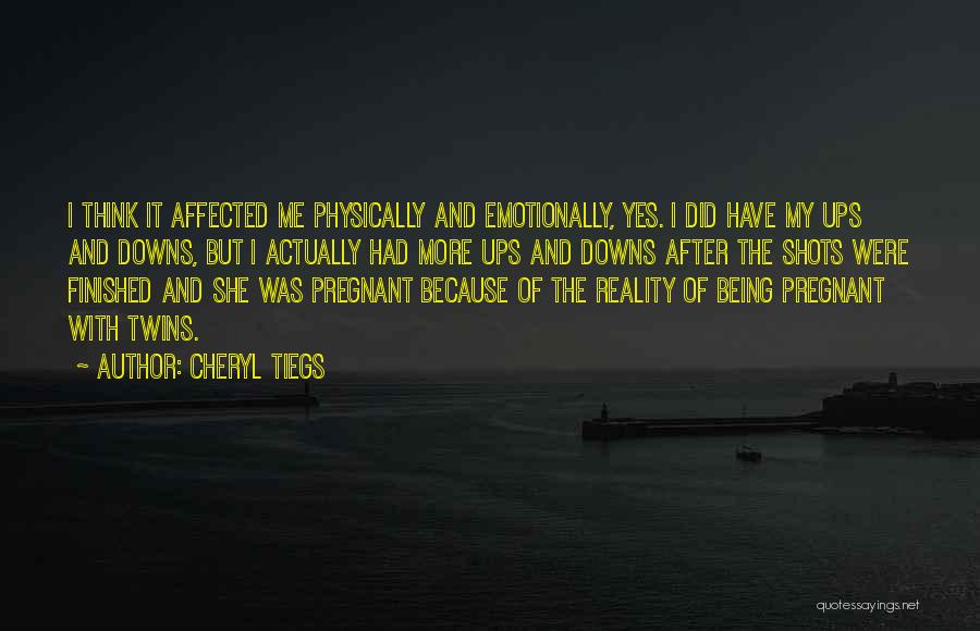 Emotionally Affected Quotes By Cheryl Tiegs