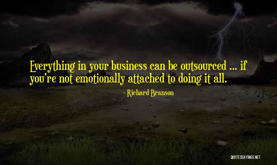 Emotionally Attached Quotes By Richard Branson Emotionally Attached Quotes By Richard Branson
