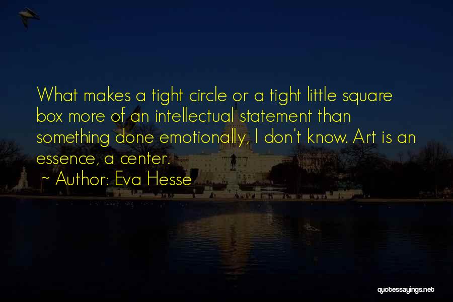 Emotionally Done Quotes By Eva Hesse