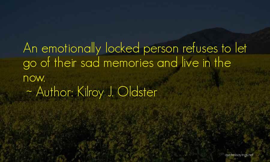 Emotionally Done Quotes By Kilroy J. Oldster