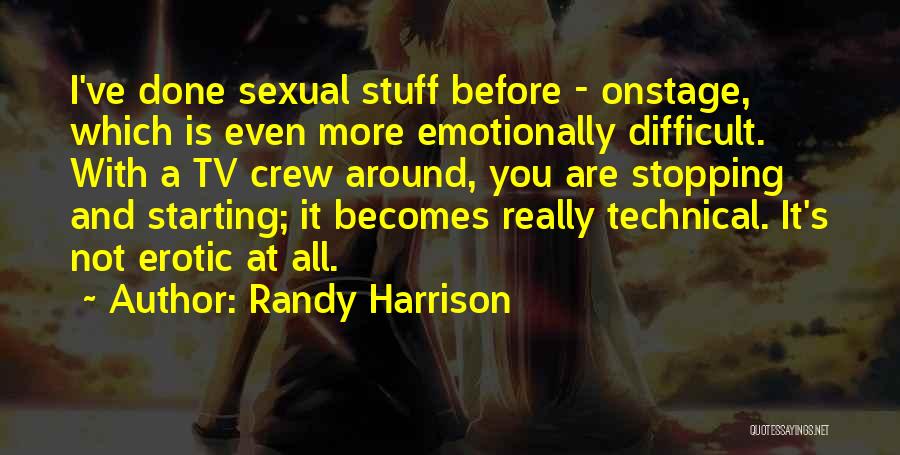 Emotionally Done Quotes By Randy Harrison