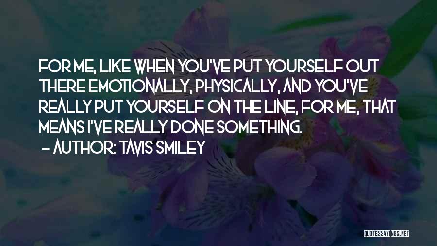 Emotionally Done Quotes By Tavis Smiley