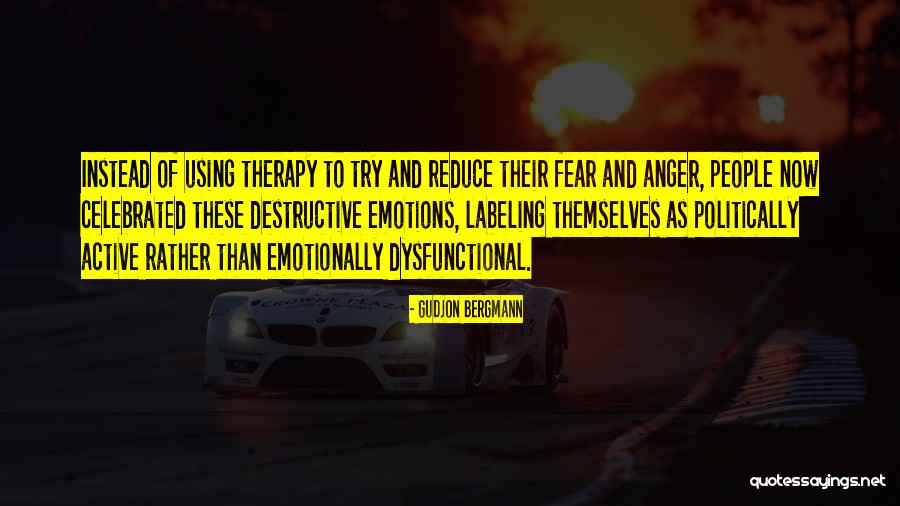 Emotionally Dysfunctional Quotes By Gudjon Bergmann Emotionally Dysfunctional Quotes By Gudjon Bergmann
