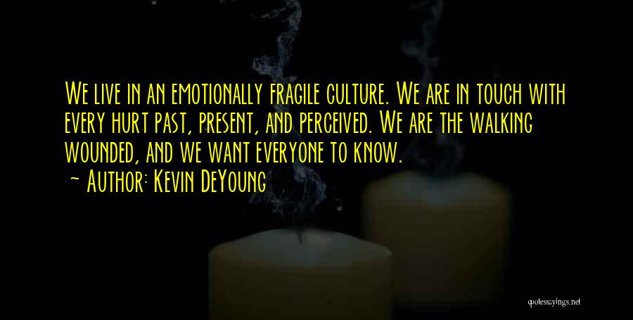 Emotionally Hurt Quotes By Kevin DeYoung