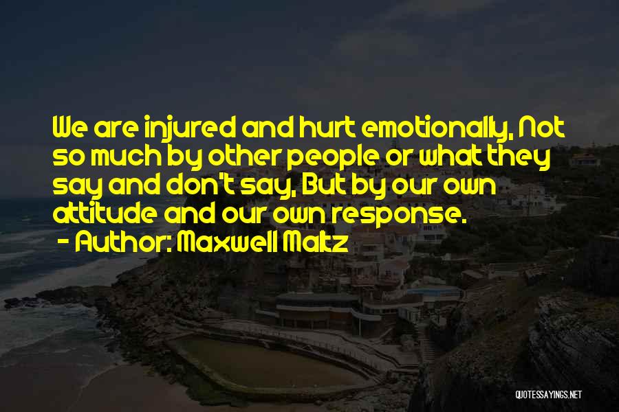 Emotionally Hurt Quotes By Maxwell Maltz