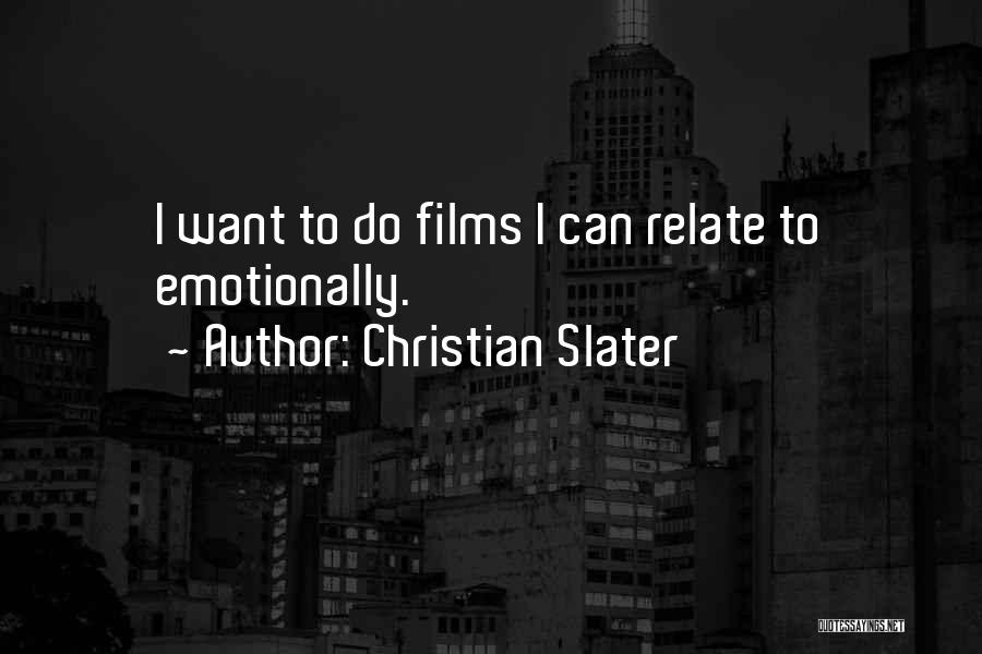 Emotionally Quotes By Christian Slater