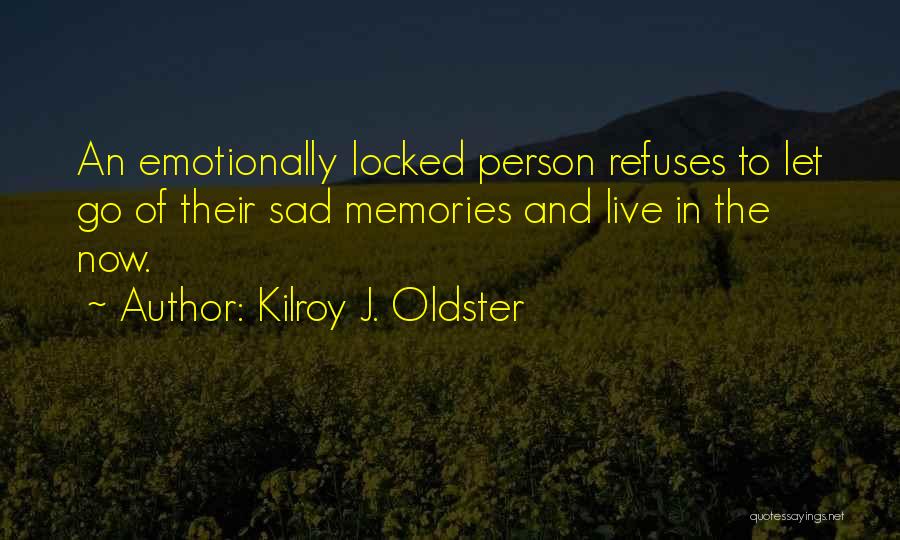 Emotionally Quotes By Kilroy J. Oldster