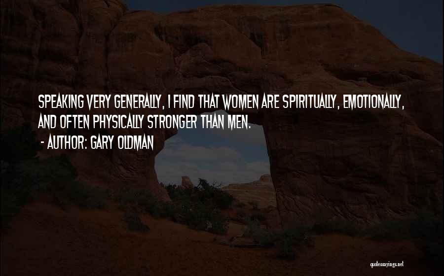 Emotionally Stronger Quotes By Gary Oldman