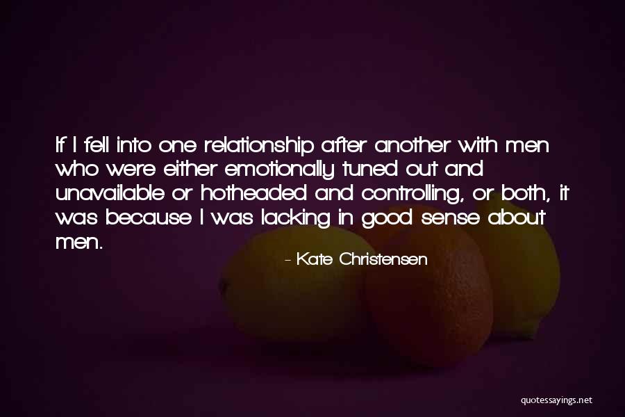 Emotionally Unavailable Men Quotes By Kate Christensen Emotionally Unavailable Men Quotes By Kate Christensen