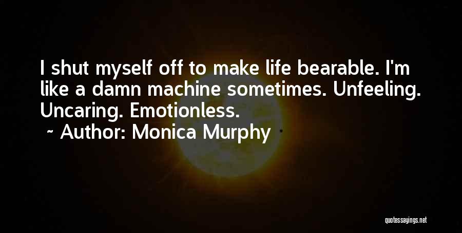 Emotionless Life Quotes By Monica Murphy
