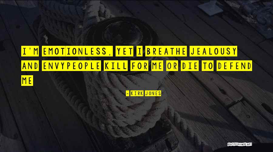 Emotionless Quotes By Kirk Jones Emotionless Quotes By Kirk Jones