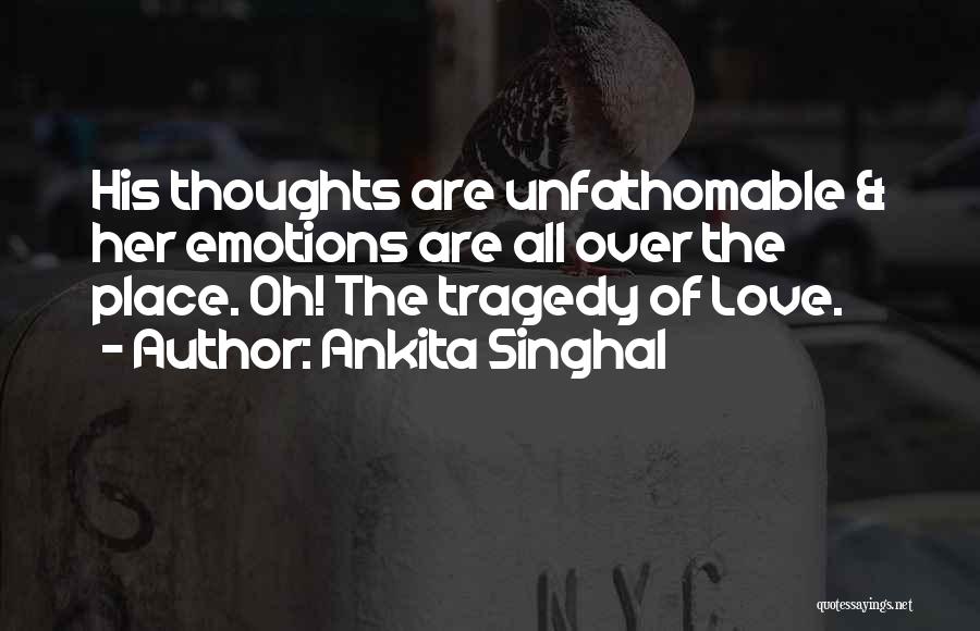 Emotions All Over The Place Quotes By Ankita Singhal