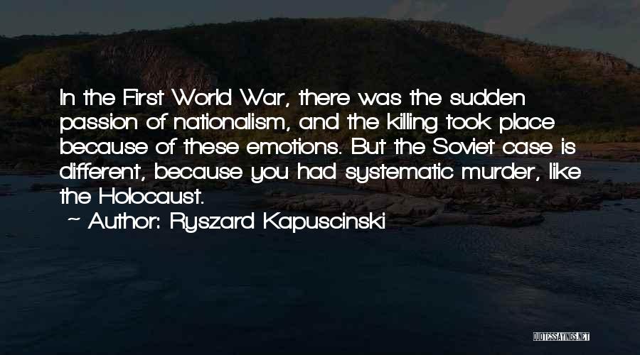 Emotions All Over The Place Quotes By Ryszard Kapuscinski