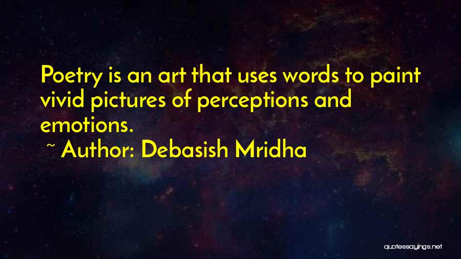 Emotions And Art Quotes By Debasish Mridha