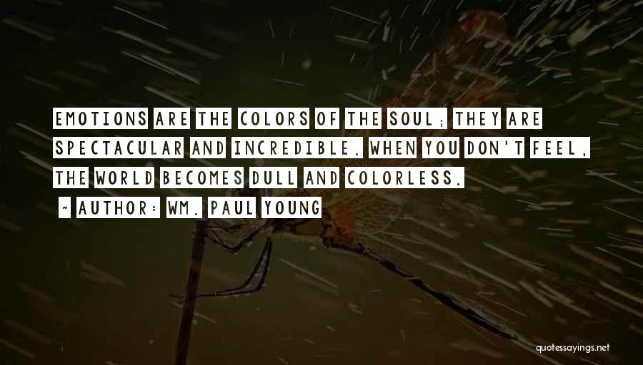 Emotions And Colors Quotes By Wm. Paul Young