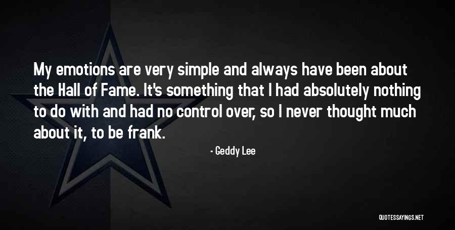 Emotions And Control Quotes By Geddy Lee Emotions And Control Quotes By Geddy Lee