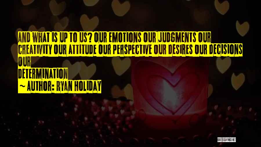 Emotions And Decisions Quotes By Ryan Holiday