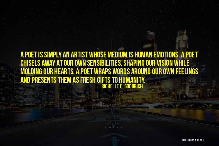 Emotions And Humanity Quotes By Richelle E. Goodrich Emotions And Humanity Quotes By Richelle E. Goodrich