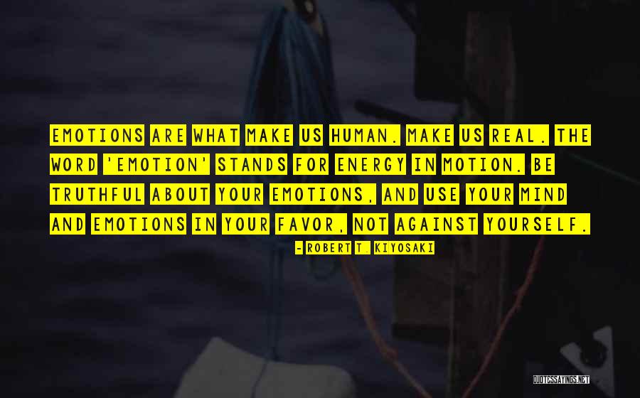 Emotions And Humanity Quotes By Robert T. Kiyosaki Emotions And Humanity Quotes By Robert T. Kiyosaki
