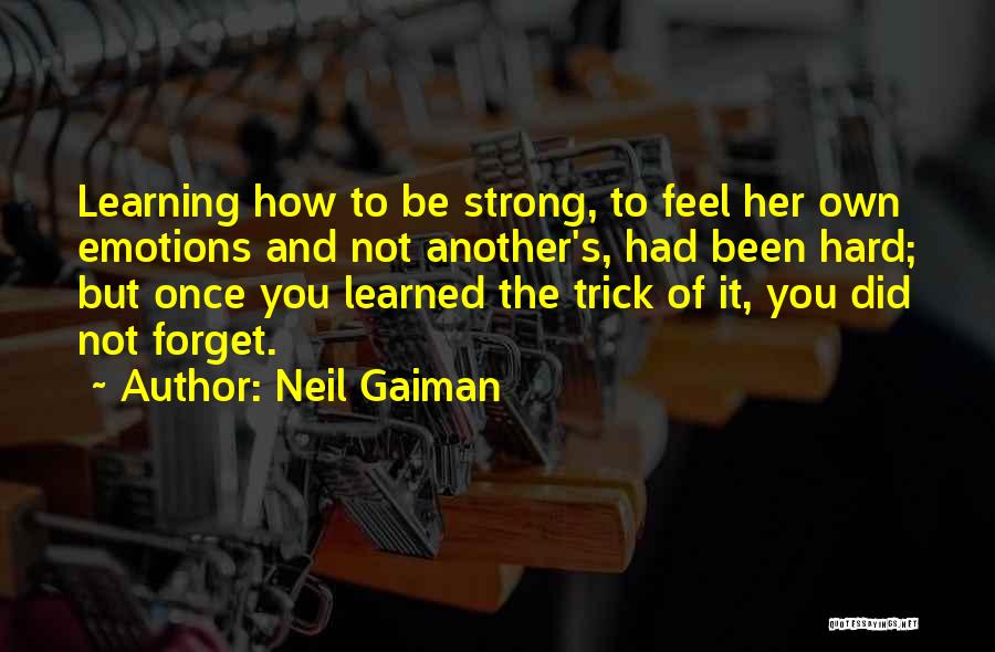 Emotions And Learning Quotes By Neil Gaiman