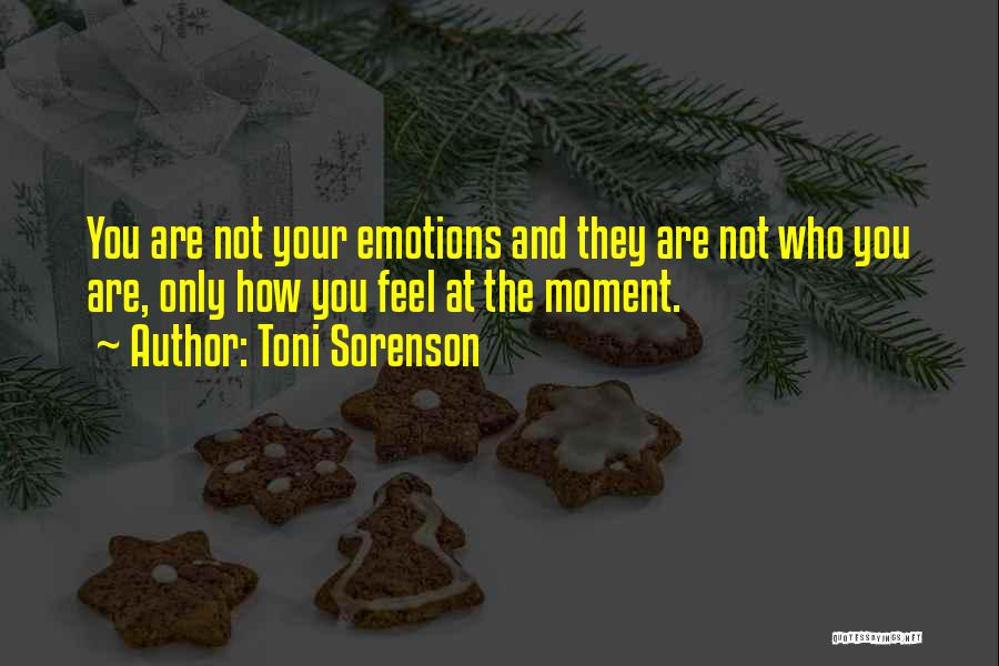 Emotions And Life Quotes By Toni Sorenson