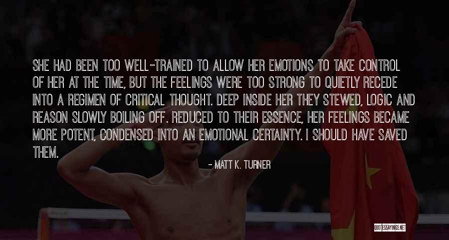 Emotions And Logic Quotes By Matt K. Turner Emotions And Logic Quotes By Matt K. Turner