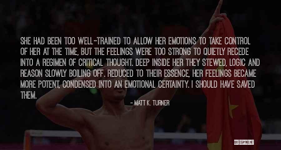 Emotions And Logic Quotes By Matt K. Turner