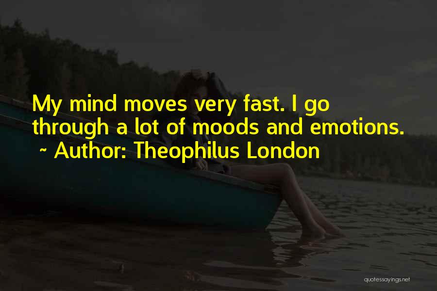 Emotions And Moods Quotes By Theophilus London